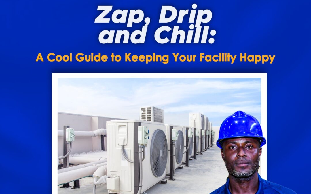Zap, Drip, and Chill: A Cool Guide to Keeping Your Facility Happy