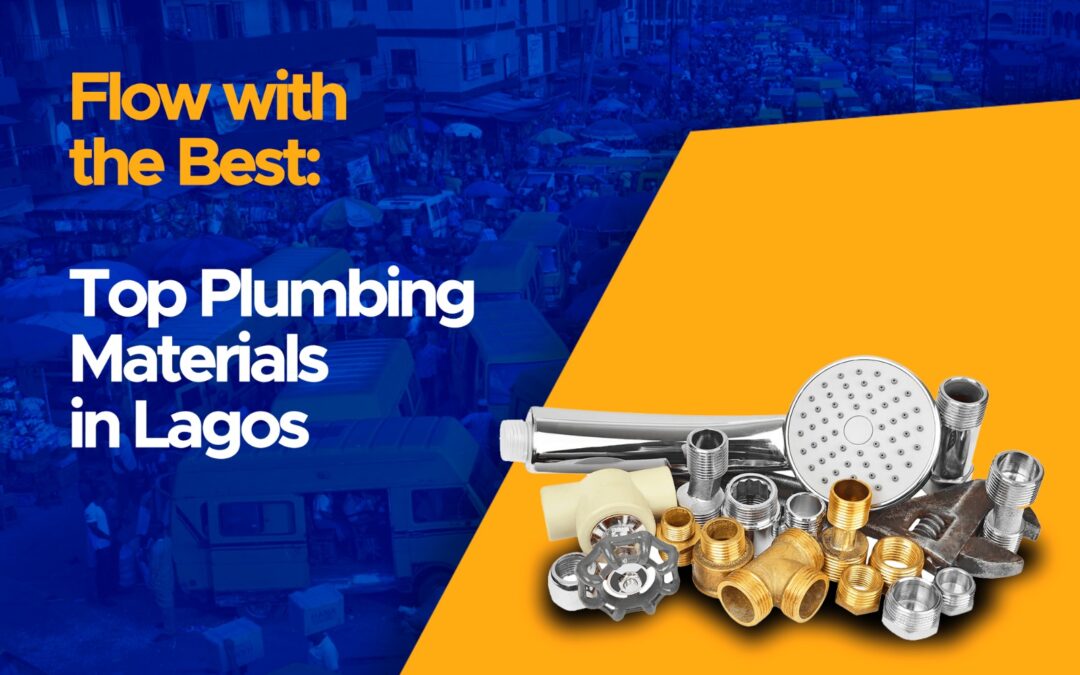 Flow with the Best: Top Plumbing Materials in Lagos